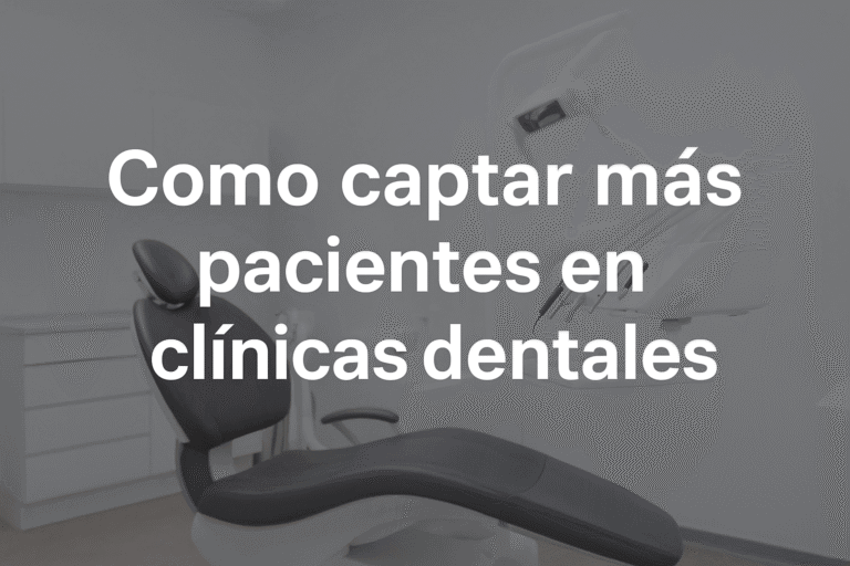 Cómo Conseguir Más Pacientes en tu Clínica Dental en 2025 (Guía Completa de Marketing Digital Dental)