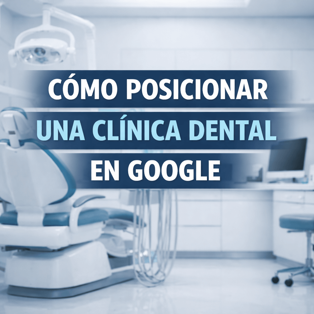 como posicionar una clinica dental en google